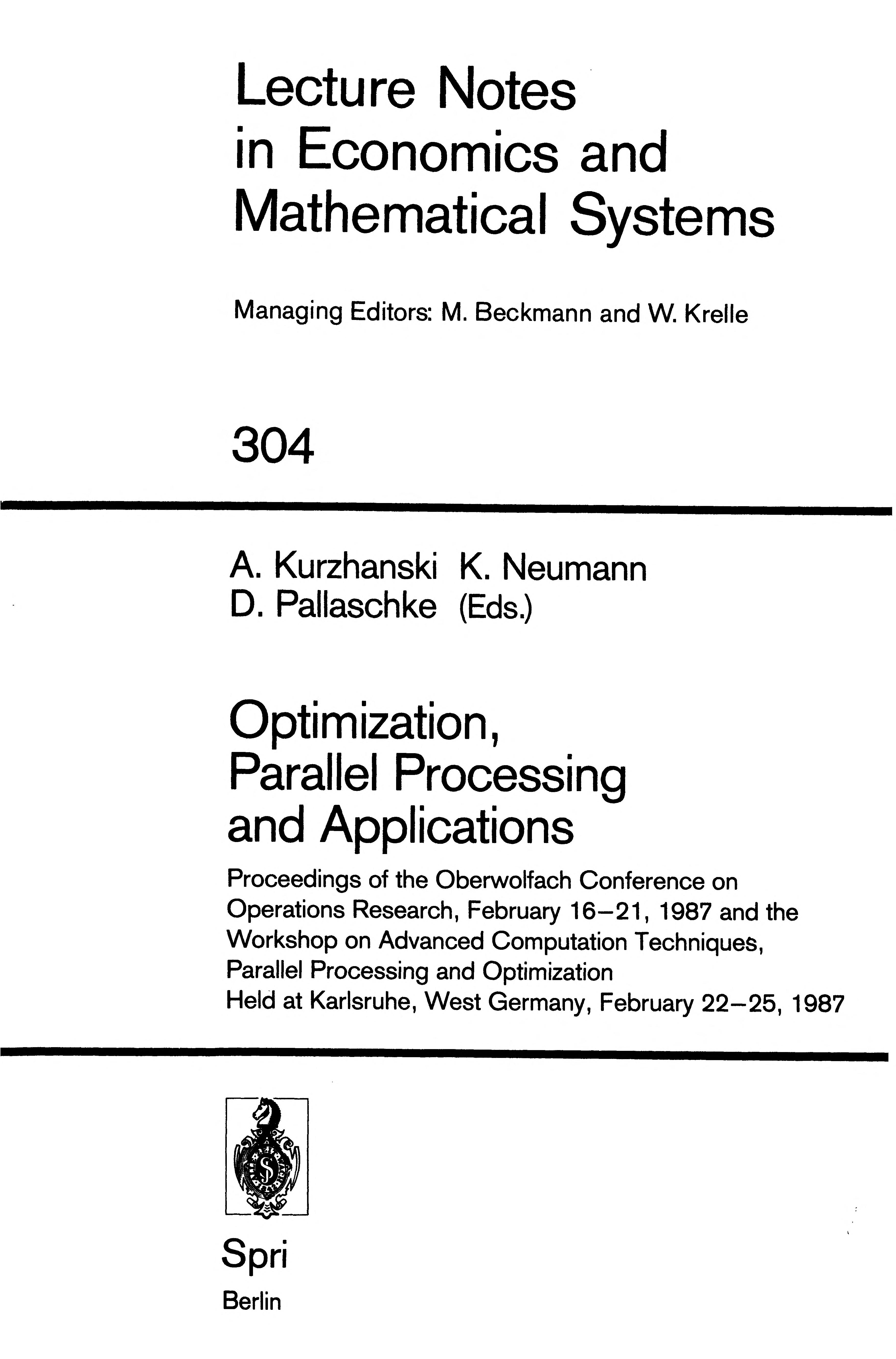 Optimization, Parallel Processing And Applications: Proceedings Of The Oberwolfach Conference On Operations Research, February 16-21, 1987 And The ... Notes In Economics And Mathematical Systems)