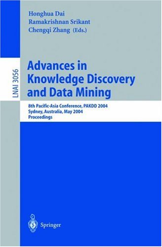 Advances In Knowledge Discovery And Data Mining: 8th Pacific-Asia Conference, PAKDD 2004, Sydney, Australia, May 26-28, 2004, Proceedings (Lecture Notes In Computer Science (3056))