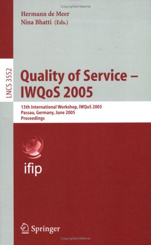 Quality Of Service-IWqoS 2005: 13th International Workshop, IWQoS 2005, Passau, Germany, June 21-23, 2005, Proceedings