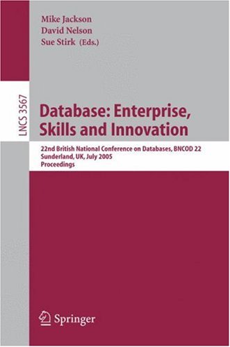 Database: Enterprise, Skills And Innovation: 22nd British National Conference On Databases, Bncod 22, Sunderland, Uk, July 5-7, 2005, Proceedings