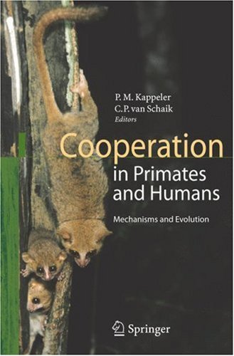 Cooperation In Primates And Humans: Mechanisms And Evolution