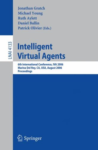 Intelligent Virtual Agents: 6th International Conference, IVA 2006, Marina Del Rey, CA; USA, August 21-23, 2006, Proceedings