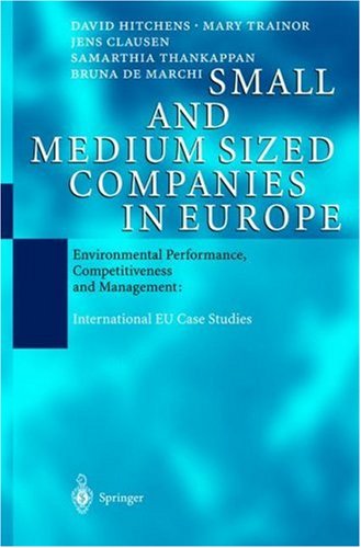 Small And Medium Sized Companies In Europe: Environmental Performance, Competitiveness, And Management : International Eu Case Studies