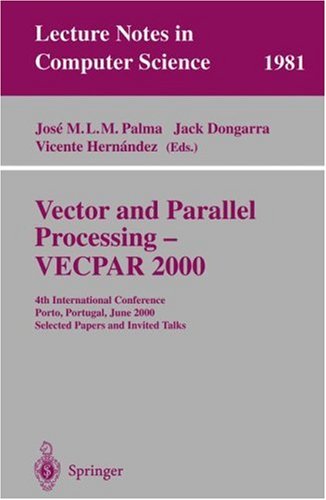 Vector And Parallel Processing--Vecpar 2000: 4th International Conference, Porto, Portugal, June 21-23, 2000 : Selected Papers And Invited Talks