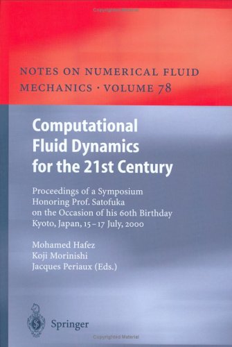Computational Fluid Dynamics For The 21st Century: Proceedings Of A Symposium Honoring Prof. Satofuka On The Occasion Of His 60th Birthday, Kyoto, ... Mechanics And Multidisciplinary Design, 78)