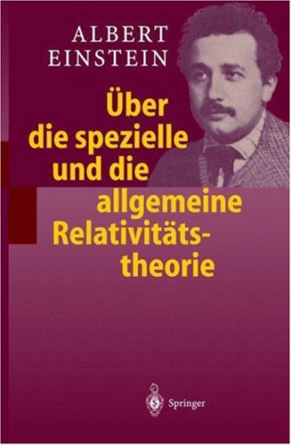 Über Die Spezielle Und Die Allgemeine Relativitätstheorie