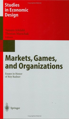 Markets, Games, And Organizations: Essays In Honor Of Roy Radner