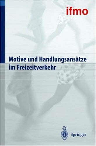 Motive Und Handlungsansätze Im Freizeitverkehr (Mobilitätsverhalten In Der Freizeit) (German Edition)
