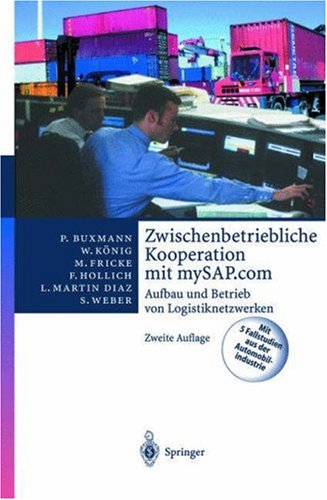 Zwischenbetriebliche Kooperation Mit MySAP.Com: Aufbau Und Betrieb Von Logistiknetzwerken (SAP Kompetent) (German Edition)