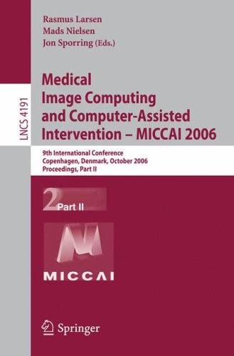 Medical Image Computing And Computer-Assisted Intervention - Miccai 2006: 9th International Conference, Copenhagen, Denmark, October 1-6, 2006, Procee