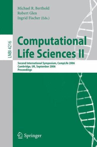 Computational Life Sciences II: Second International Symposium, CompLife 2006, Cambridge, UK, September 27-29, 2006, Proceedings (Lecture Notes In Computer Science (4216))