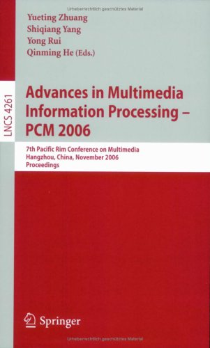 Advances In Multimedia Information Processing - Pcm 2006: 7th Pacific Rim Conference On Multimedia, Hangzhou, China, November 2-4, 2006, Proceedings