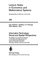 Information Technology: Social And Spatial Perspectives: Proceedings Of An International Conference On Information Technology And Its Impact On The ... In Economics And Mathematical Systems, 315)