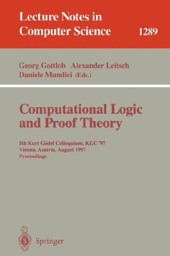 Computational Logic And Proof Theory: Third Kurt Gödel Colloquium, KGC'93, Brno, Czech Republic, August 24-27, 1993. Proceedings (Lecture Notes In Computer Science (713))