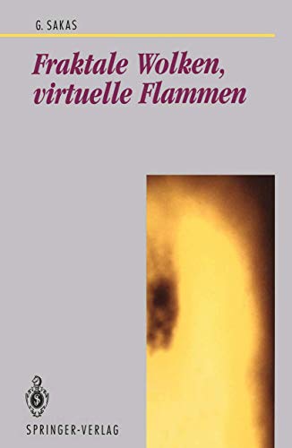 Fraktale Wolken, Virtuelle Flammen: Computer-Emulation Und Visualisierung Turbulenter Gasbewegung (Beiträge Zur Graphischen Datenverarbeitung) (German Edition)