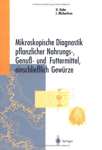 Mikroskopische Diagnostik Pflanzlicher Nahrungs-, Genuß- Und Futtermittel, Einschließlich Gewürze