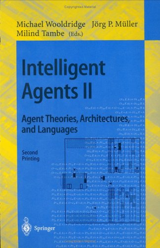 Intelligent Agents II Agent Theories Architectures and Languages