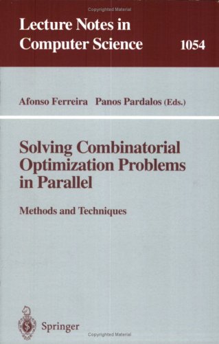 Solving Combinatorial Optimization Problems In Parallel Methods And Techniques: Methods And Techniques (Lecture Notes In Computer Science (1054))