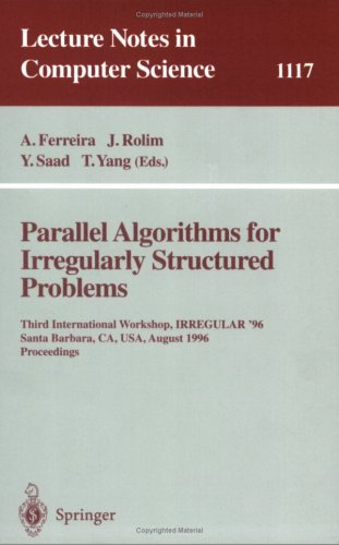 Parallel Algorithms For Irregularly Structured Problems: Third International Workshop, Irregular '96, Santa Barbara, Ca, Usa, August 19-21, 1996 : Proceedings