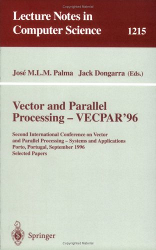 Vector And Parallel Processing-Vecpar ʾ96: Second International Conference On Vector And Parallel Processing-Systems And Applications, Porto, Portugal, September 25-27, 1996 : Selected Papers