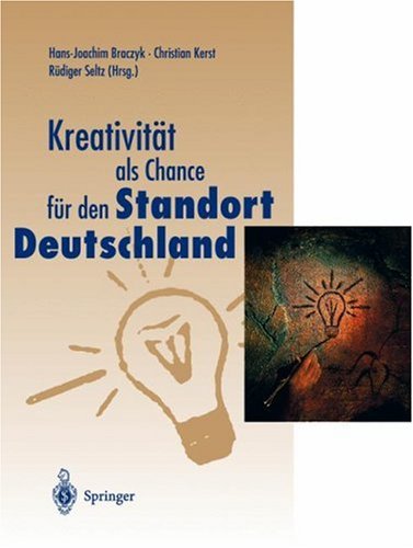 Kreativität Als Chance Für Den Standort Deutschland (Veröffentlichungen Der Akademie Für Technikfolgenabschätzung In Baden-Württemberg) (German Edition)