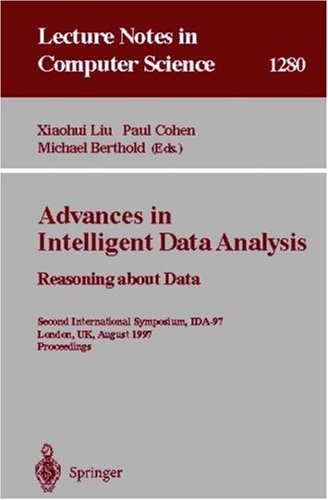 Advances In Intelligent Data Analysis: Reasoning About Data : Second International Symposium, Ida-97, London, Uk, August 4-6, 1997 : Proceedings
