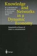 Knowledge And Networks In A Dynamic Economy: Festschrift In Honor Of Åke E. Andersson
