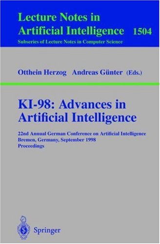 KI-98: Advances In Artificial Intelligence: 22nd Annual German Conference On Artificial Intelligence, Bremen, Germany, September 15-17, 1998, Proceedings