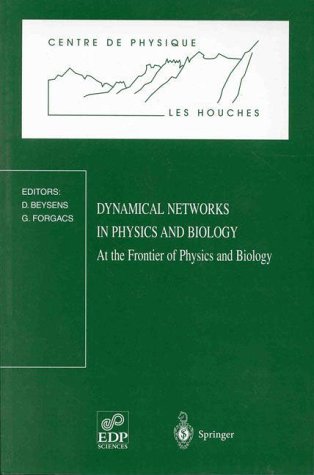 Dynamical Networks In Physics And Biology At The Frontier Of Physics And Biology Les Houche...