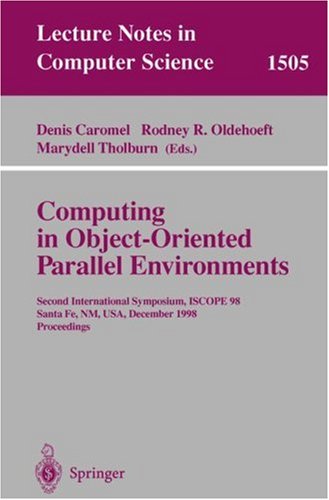 Computing In Object-Oriented Parallel Environments: Second International Symposium, ISCOPE 98, Santa Fe, NM, USA, December 8–11, 1998, Proceedings
