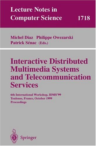 Interactive Distributed Multimedia Systems And Telecommunication Services: 6th International Workshop, Idms'99, Toulouse, France, October 12-15, 1999, Proceedings