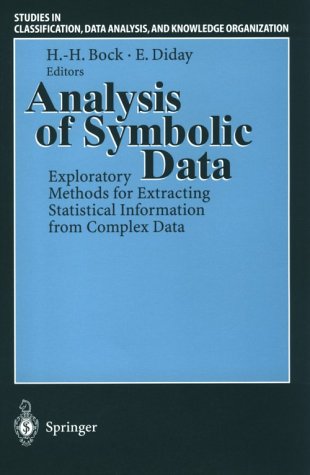Analysis Of Symbolic Data: Exploratory Methods For Extracting Statistical Information From Complex Data