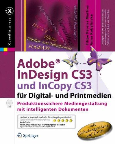 Adobe(R) Indesign Cs3 Und Incopy Cs3 Fur Digital- Und Printmedien: Produktionssichere Mediengestaltung Mit Intelligenten Dokumenten