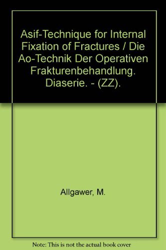 Asif Technique for Internal Fixation of Fractures Die Ao Technik Der Operativen Frakturenbehandlung