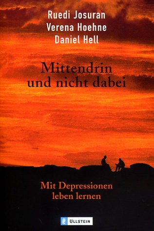 Mittendrin und nicht dabei. Mit Depressionen leben lernen.