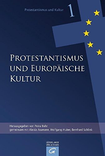 Protestantismus Und Kultur Band 1. Protestantismus Und Europäische Kultur