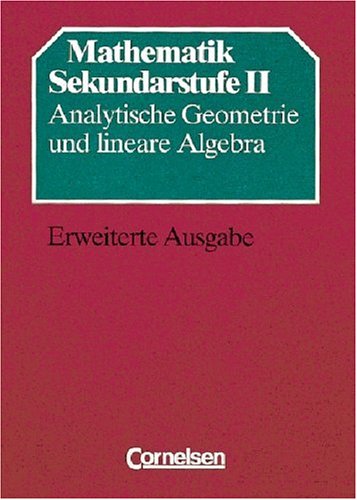 Mathematik Sekundarstufe II, Analytische Geometrie Und Lineare Algebra, Erweiterte Ausgabe