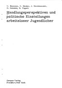 Handlungsperspektiven Und Politische Einstellungen Arbeitsloser Jugendlicher