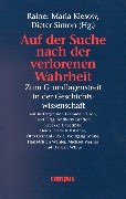Auf Der Suche Nach Der Verlorenen Wahrheit. Zum Grundlagenstreit in Der Geschichtswissenschaft.