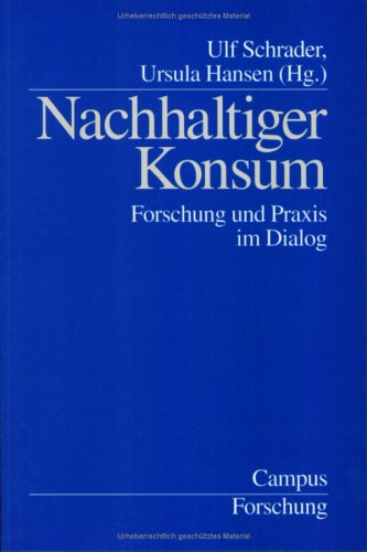 Nachhaltiger Konsum. Forschung Und Praxis Im Dialog.