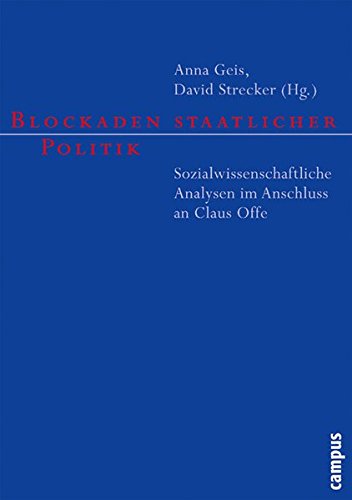 Blockaden Staatlicher Politik: Sozialwissenschaftliche Analysen Im Anschluss An Claus Offe