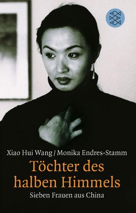 Töchter Des Halben Himmels. Sieben Frauen Aus China.