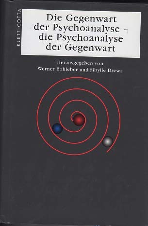 Die Gegenwart der Psychoanalyse Die Psychoanalyse der Gegenwart.