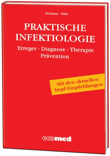 Praktische Infektiologie. Erreger Diagnostik Therapie Pravention.
