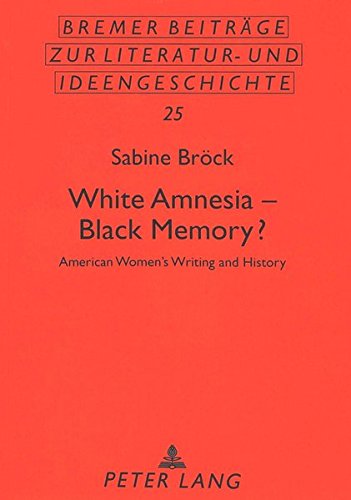 White Amnesia - Black Memory?: American Women'S Writing And History