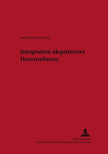 Integration Akquirierter Unternehmen Schriften Des Instituts Fur Unternehmensfuhrung Der Georg August Universitat Gottingen