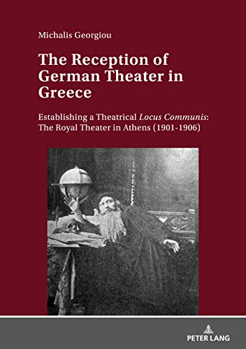 The Reception Of German Theater In Greece: Establishing A Theatrical Locus Communis: The Royal Theater In Athens