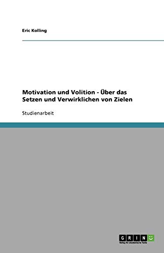Motivation Und Volition - Uber Das Setzen Und Verwirklichen Von Zielen
