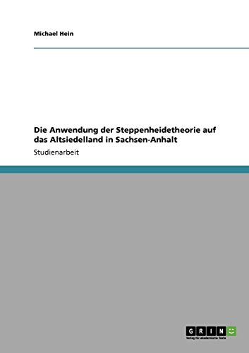 Die Anwendung der Steppenheidetheorie auf das Altsiedelland in Sachsen Anhalt