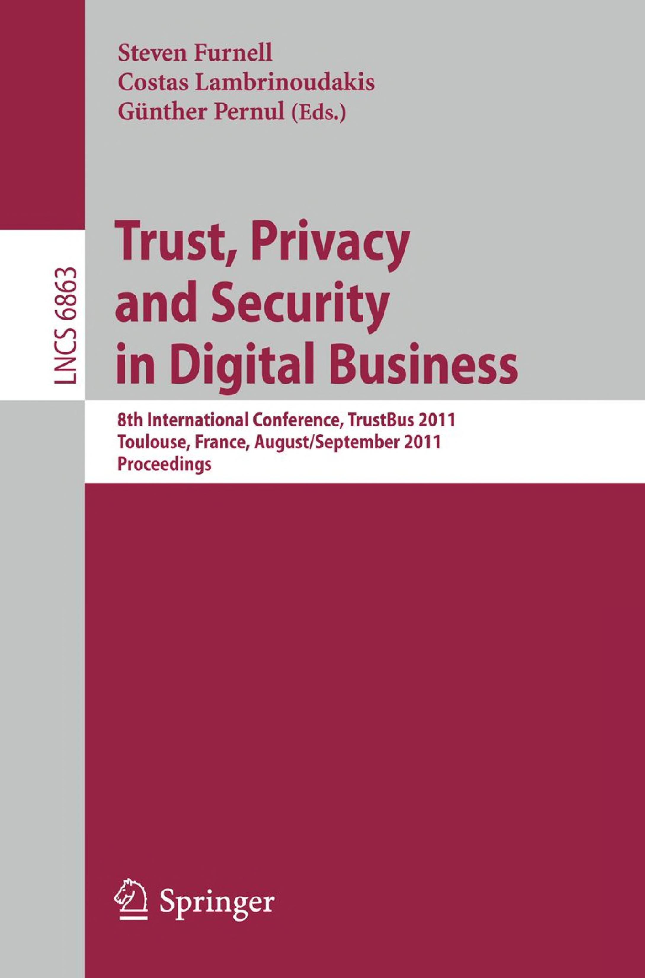Trust, Privacy And Security In Digital Business: 8th International Conference, TrustBus 2011, Toulouse, France, August 29 - September 2, 2011, Proceedings